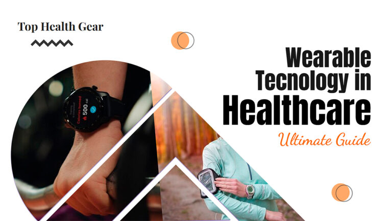 The Ultimate Guide to Wearable Technology in Healthcare